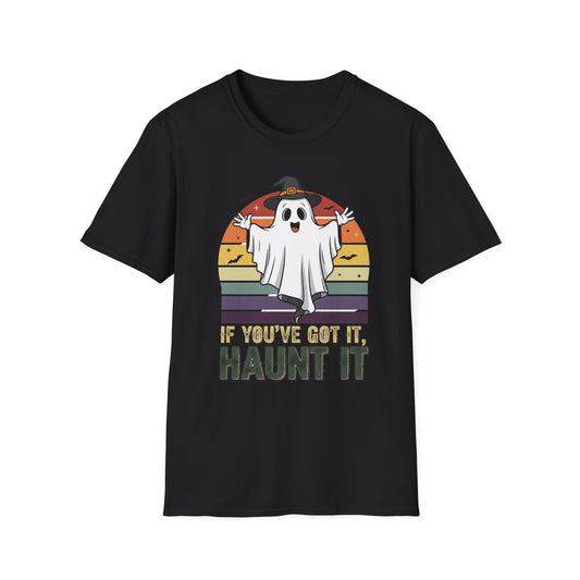 Spooky Ghost If You Got It Haunt It T-Shirt, Halloween Tee, Autumn Vibes Shirt, Unisex Graphic Tee, Haunt It Shirt, Ghost Lover Gift