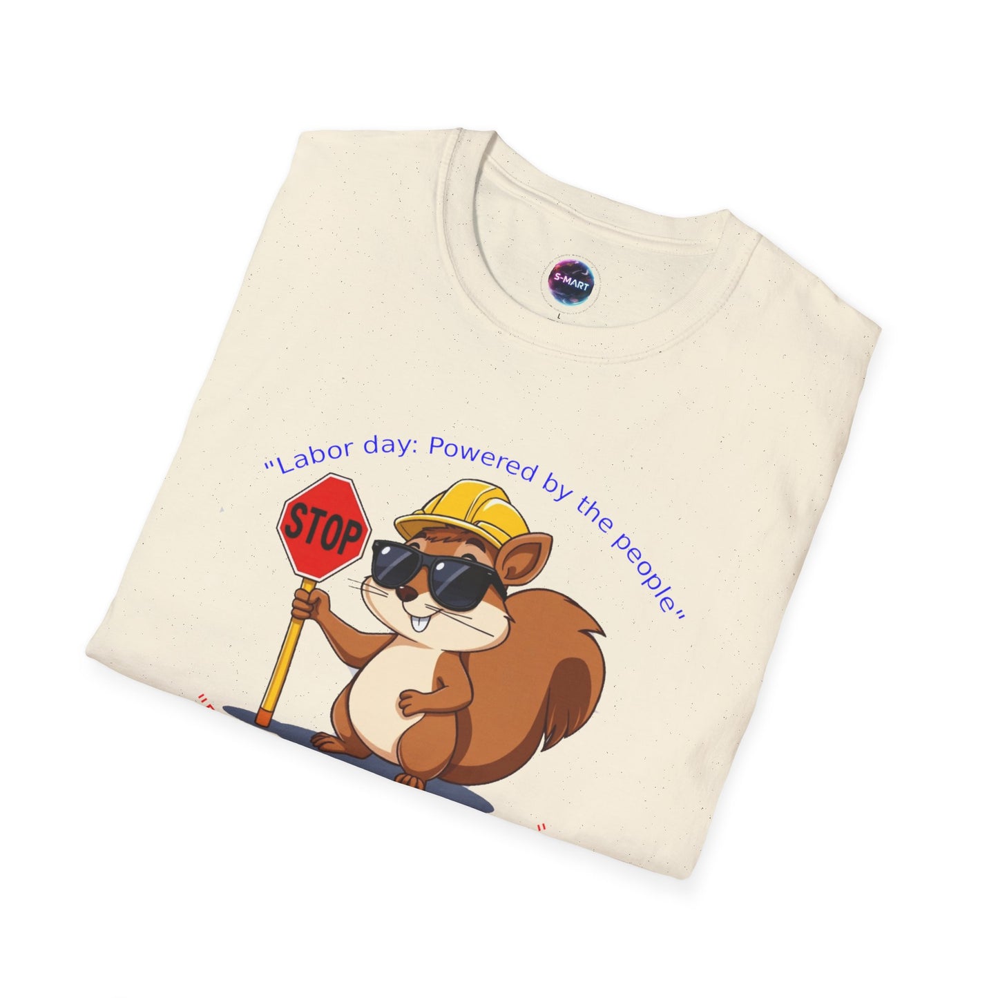 Cool Squirrel Labor Day Proud to work, proud to rest Graphic Tee, Unisex Softstyle T-Shirt for Nature Lovers, Funny Animal T-Shirt, Summer Casual Wear, Unique Gift Idea - S-Mart Shop Smart Treasures