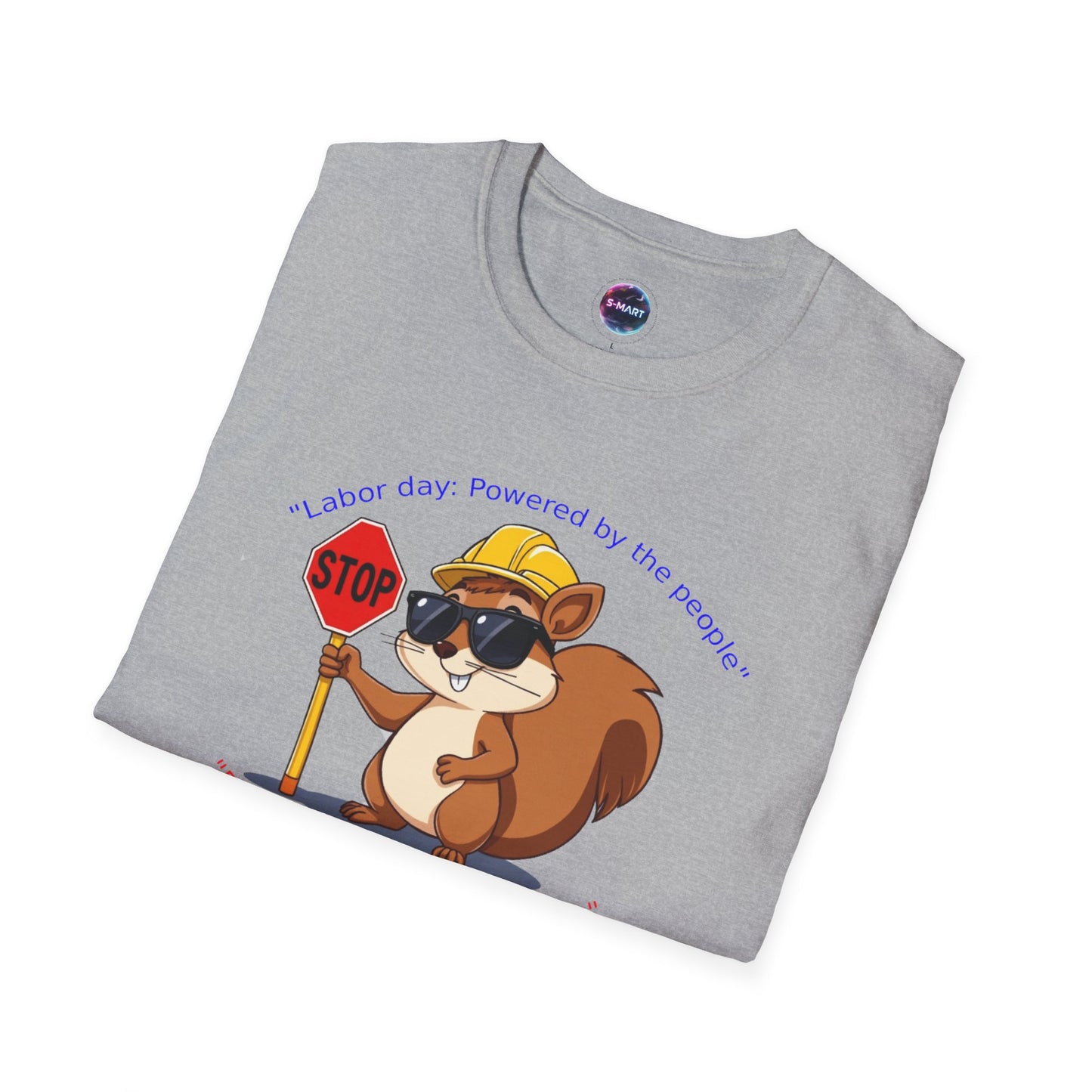 Cool Squirrel Labor Day Proud to work, proud to rest Graphic Tee, Unisex Softstyle T-Shirt for Nature Lovers, Funny Animal T-Shirt, Summer Casual Wear, Unique Gift Idea - S-Mart Shop Smart Treasures