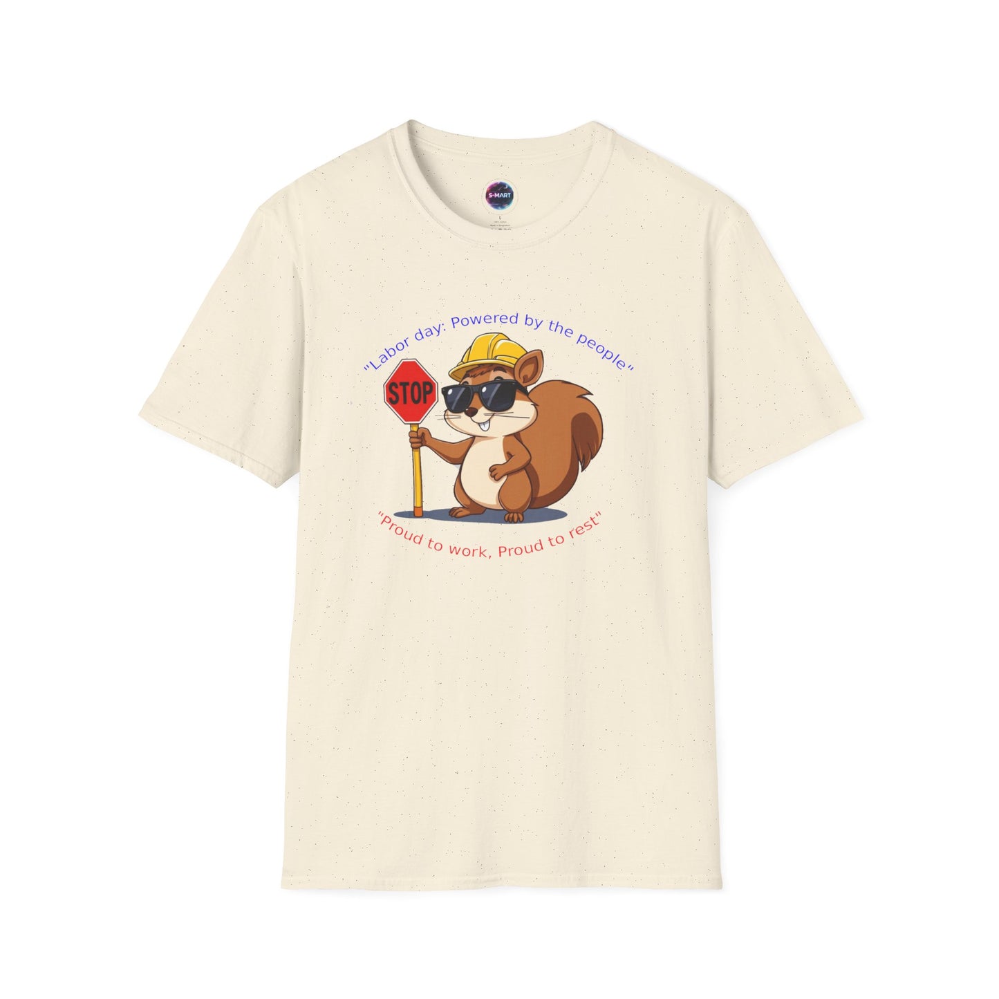 Cool Squirrel Labor Day Proud to work, proud to rest Graphic Tee, Unisex Softstyle T-Shirt for Nature Lovers, Funny Animal T-Shirt, Summer Casual Wear, Unique Gift Idea - S-Mart Shop Smart Treasures