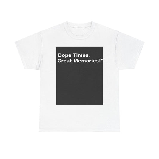 Dope Times, Great Memories Unisex Heavy Cotton Tee - Casual Graphic T-Shirt - S-Mart Shop Smart Treasures