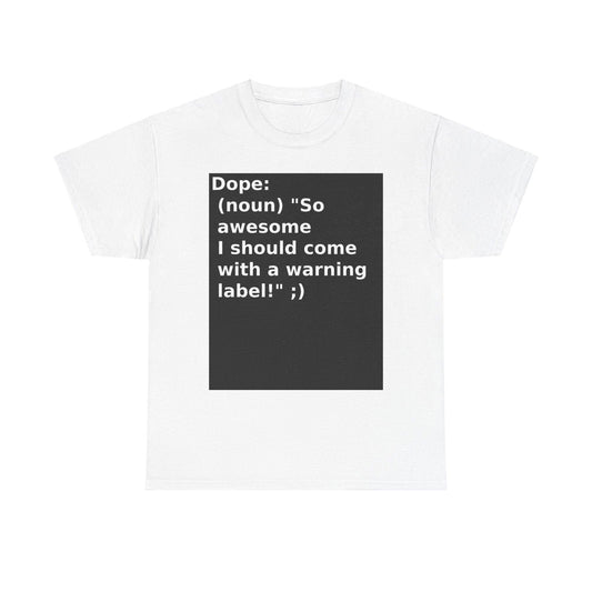 'Dope' Warning Label Unisex Heavy Cotton Tee - Fun Casual Statement Shirt - S-Mart Shop Smart Treasures