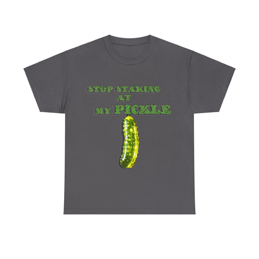 Stop Staring At My Pickle Unisex Heavy Cotton Tee - S-Mart Shop Smart Treasures