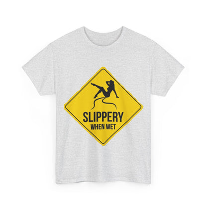 Slippery When Wet Adult Unisex Heavy Cotton Tee