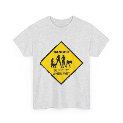 Danger Slippery When Wet Unisex Heavy Cotton Tee