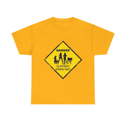 Danger Slippery When Wet Unisex Heavy Cotton Tee