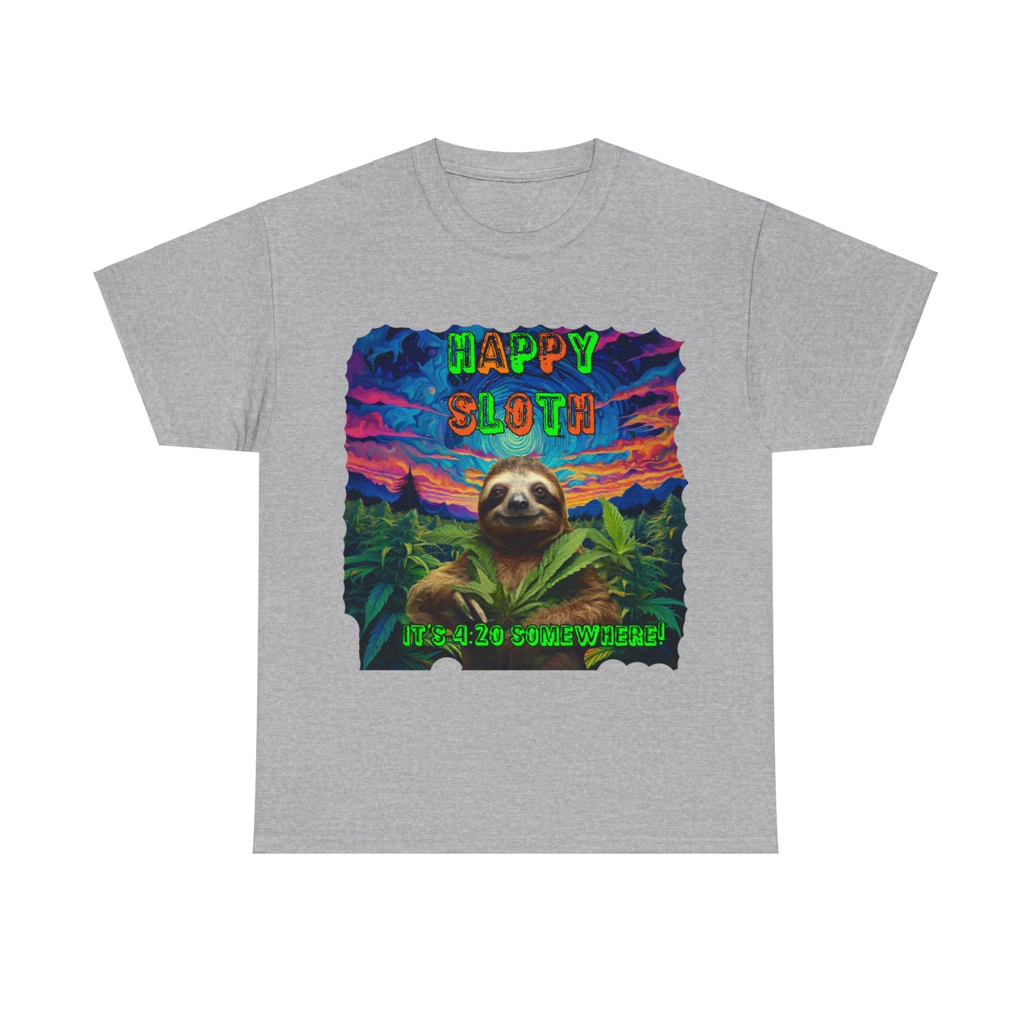 Happy Sloth 420 Some Where Unisex Heavy Cotton Tee