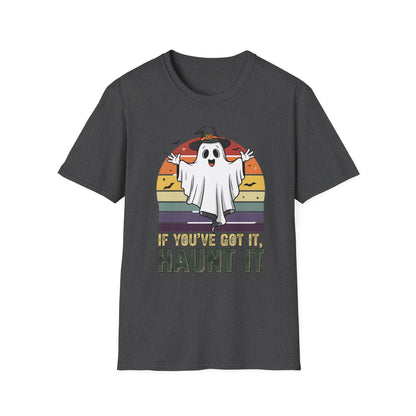 Spooky Ghost If You Got It Haunt It T-Shirt, Halloween Tee, Autumn Vibes Shirt, Unisex Graphic Tee, Haunt It Shirt, Ghost Lover Gift