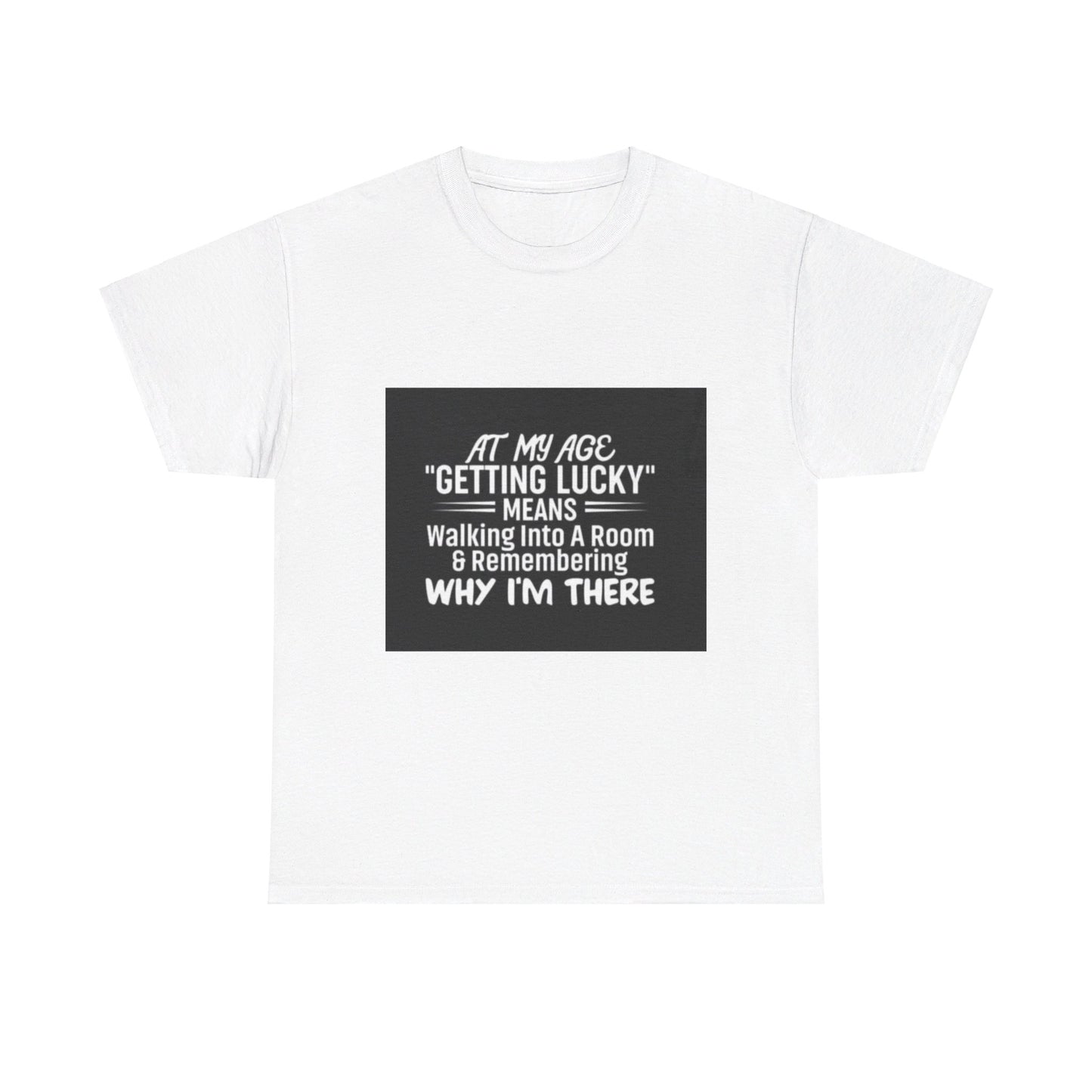 Getting Lucky At My Age Unisex Heavy Cotton Tee