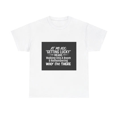 Getting Lucky At My Age Unisex Heavy Cotton Tee