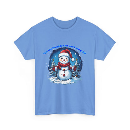 Festive Snowman On the naughty list and loving it - Unisex Heavy Cotton Tee - Perfect Holiday Gift