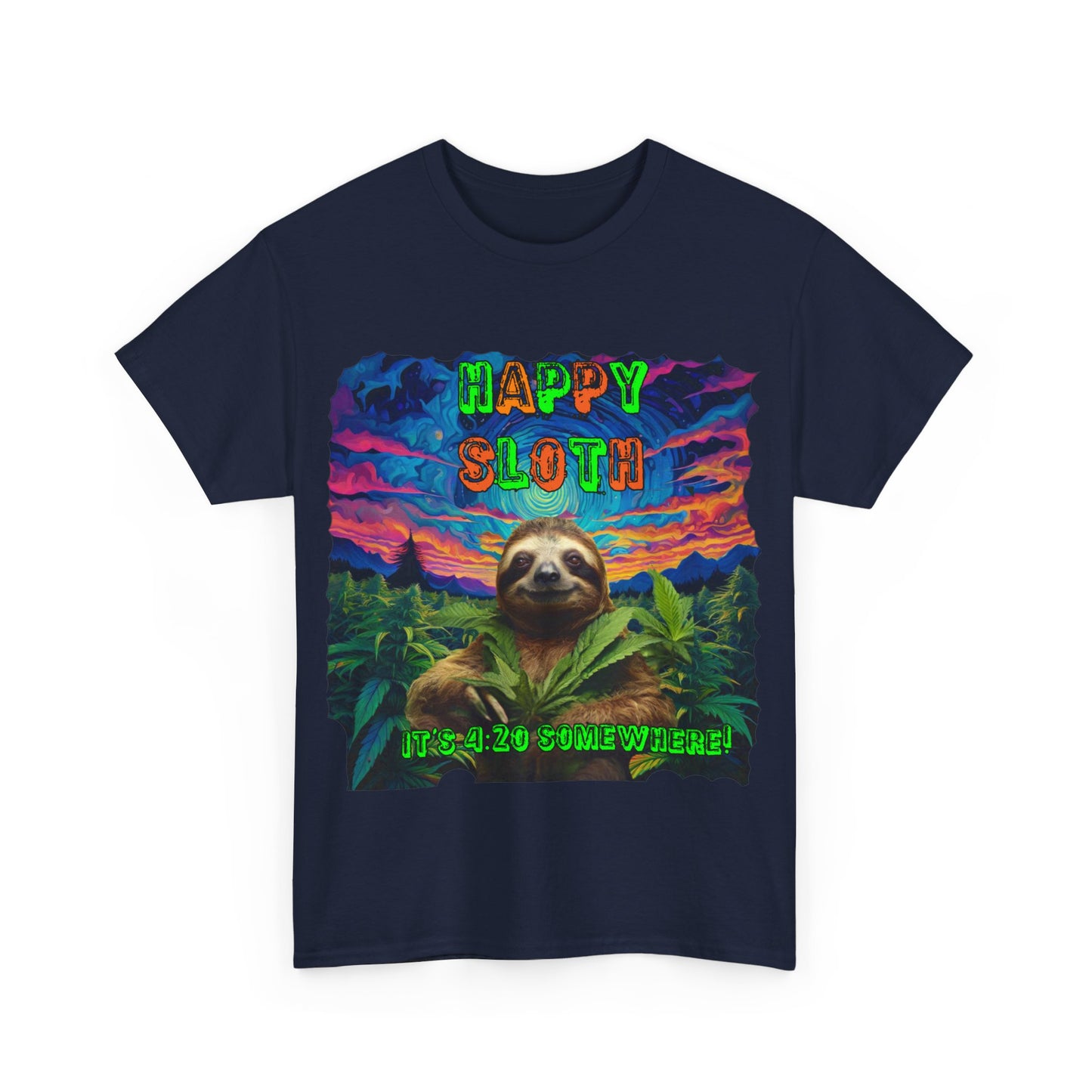 Happy Sloth 420 Some Where Unisex Heavy Cotton Tee