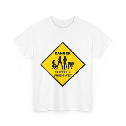 Danger Slippery When Wet Unisex Heavy Cotton Tee