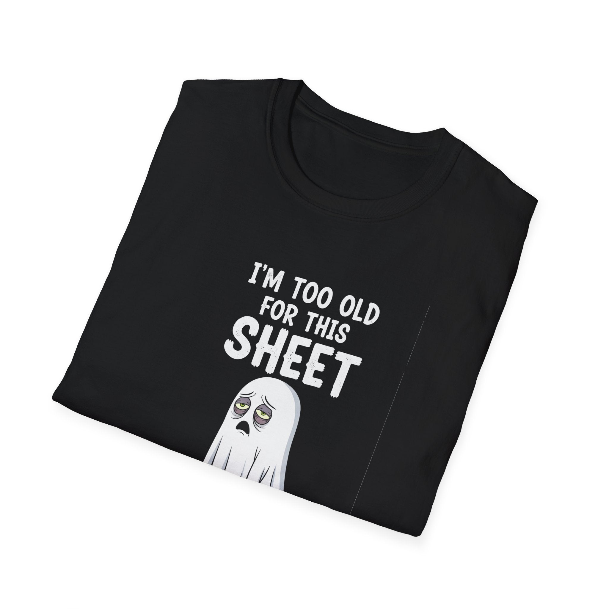 Funny Ghost T-Shirt - I'm Too Old For This Sheet, Halloween Tee, Unisex Humor Shirt, Gift for Adults, Casual Wear