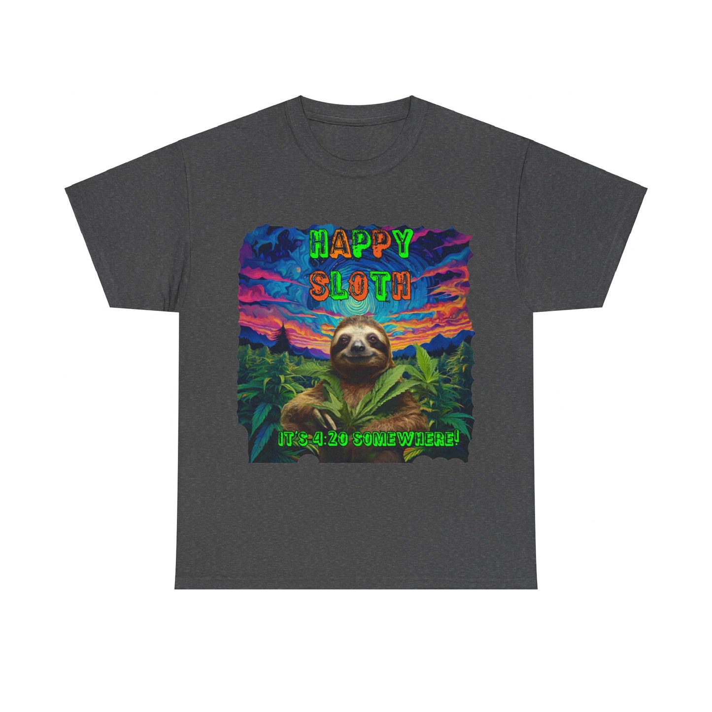 Happy Sloth 420 Some Where Unisex Heavy Cotton Tee