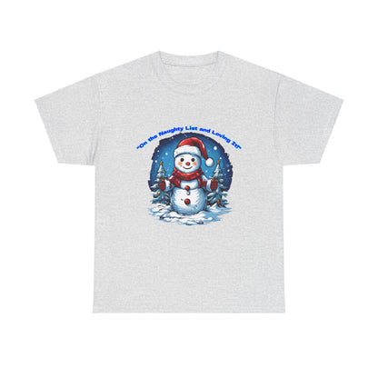 Festive Snowman On the naughty list and loving it - Unisex Heavy Cotton Tee - Perfect Holiday Gift