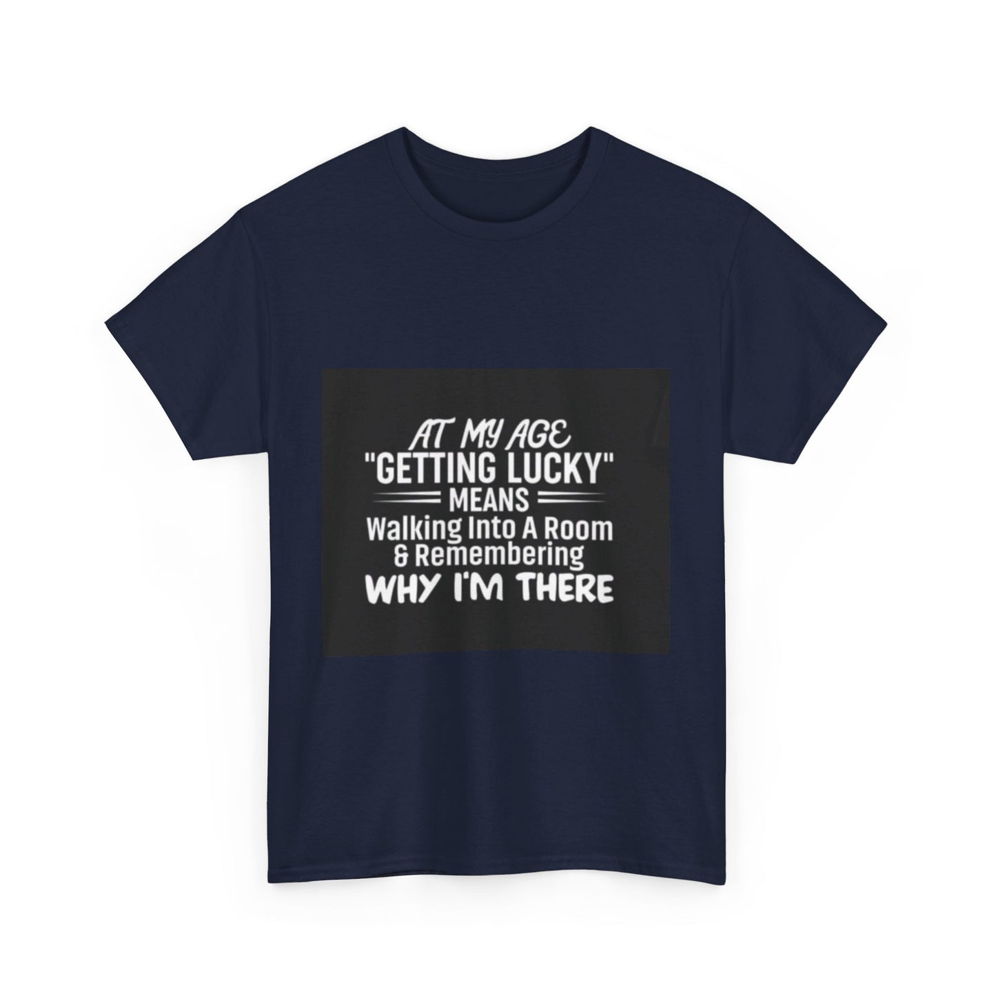 Getting Lucky At My Age Unisex Heavy Cotton Tee