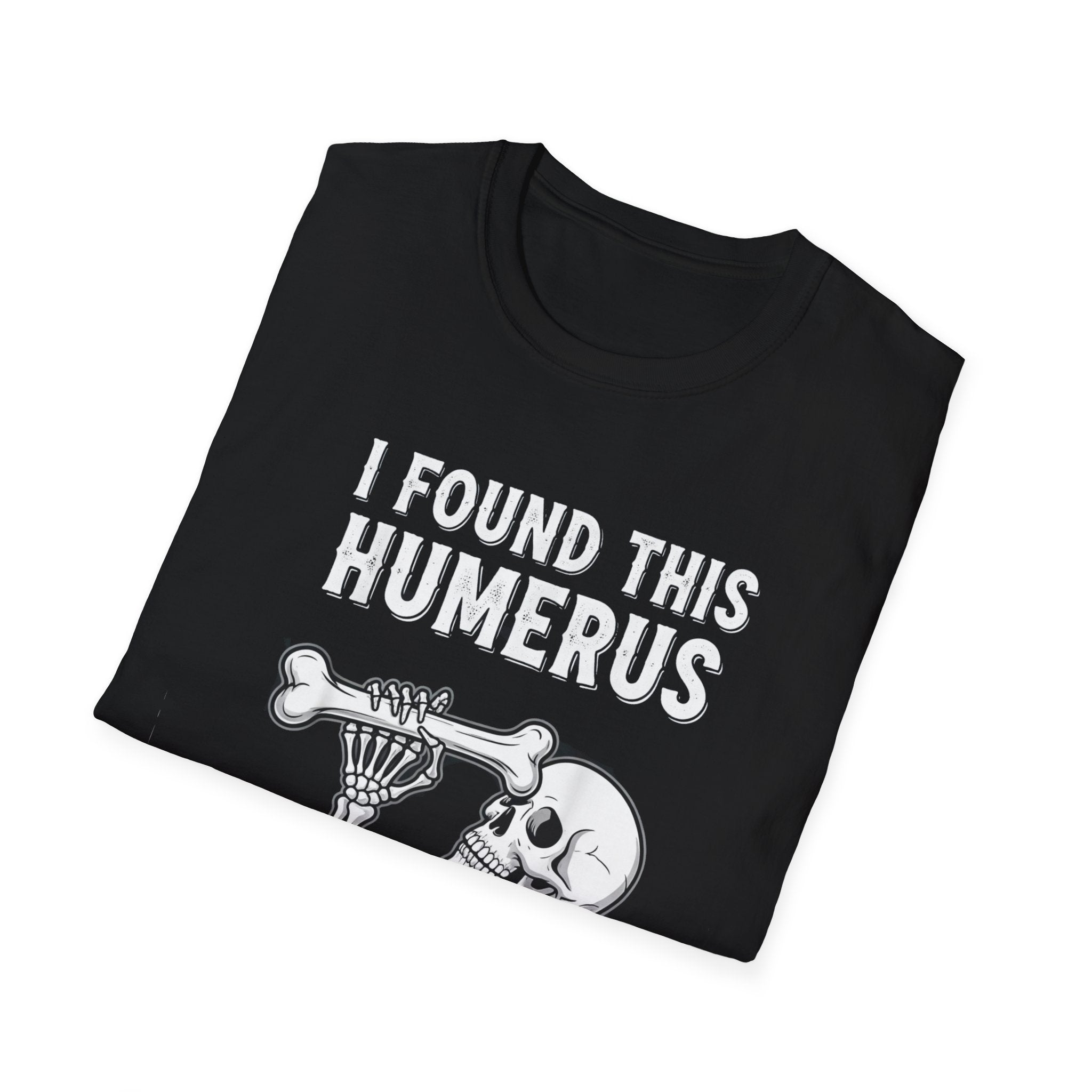 I Found This Humerus T-Shirt | Unisex Halloween Tee, Fun Graphic Shirt, Casual Apparel, Unique Gift for Halloween Lovers