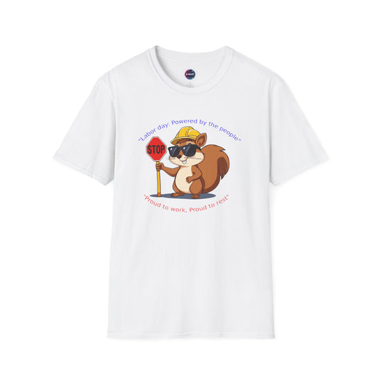 Cool Squirrel Labor Day Proud to work, proud to rest Graphic Tee, Unisex Softstyle T-Shirt for Nature Lovers, Funny Animal T-Shirt, Summer Casual Wear, Unique Gift Idea - S-Mart Shop Smart Treasures