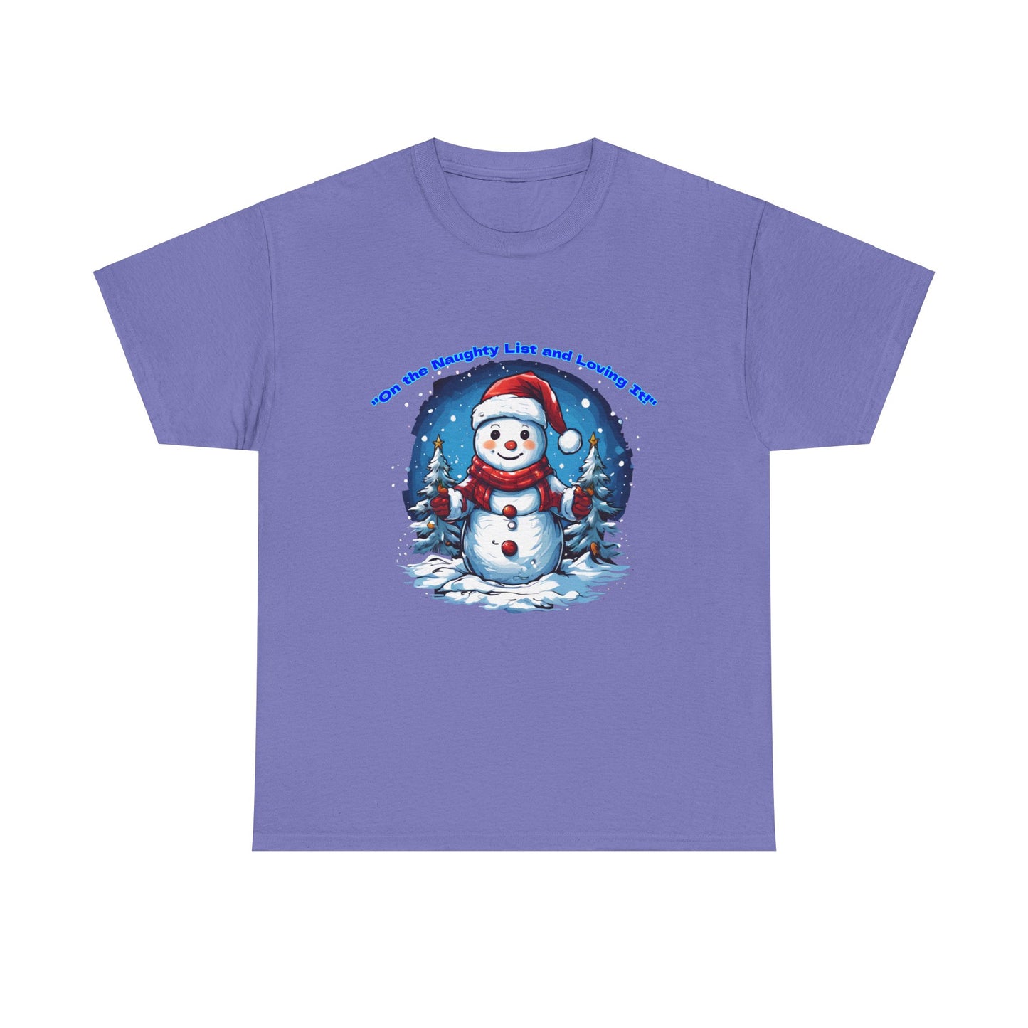 Festive Snowman On the naughty list and loving it - Unisex Heavy Cotton Tee - Perfect Holiday Gift