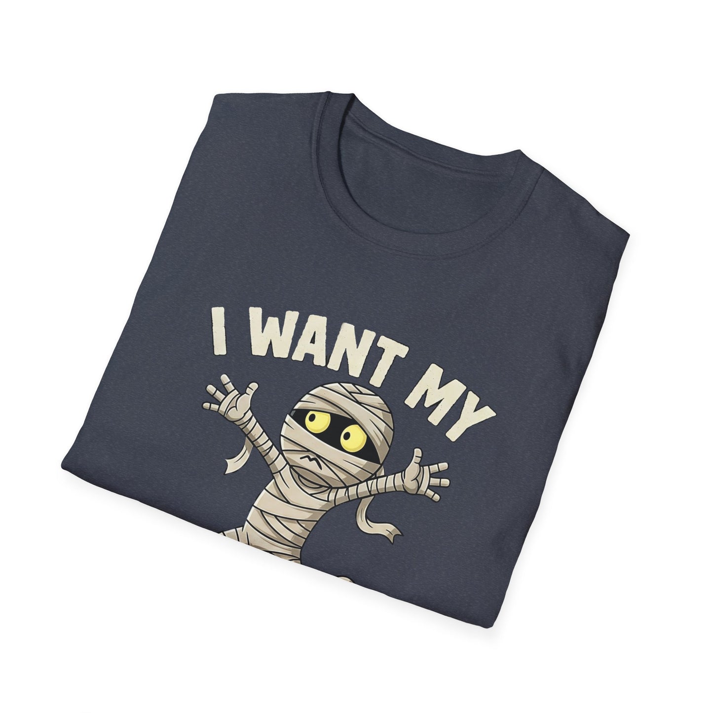 Halloween I Want My Mummy T-Shirt, Funny Costume Tee, Unisex Graphic Shirt, Spooky Season Apparel, Gift for Mummy Lovers