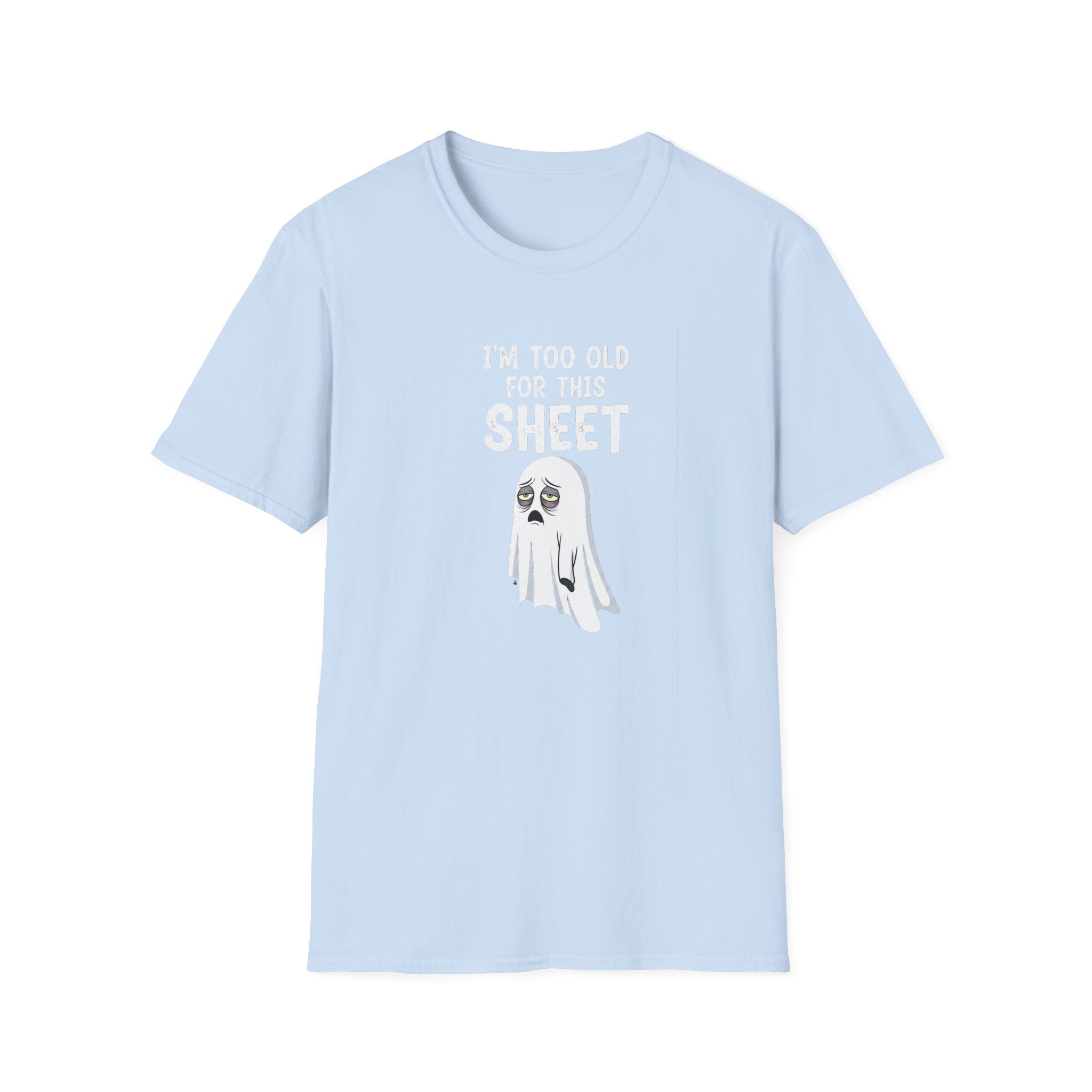 Funny Ghost T-Shirt - I'm Too Old For This Sheet, Halloween Tee, Unisex Humor Shirt, Gift for Adults, Casual Wear