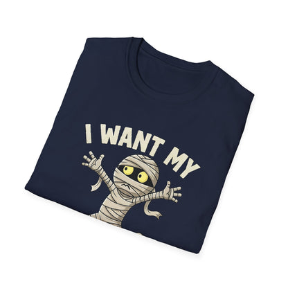 Halloween I Want My Mummy T-Shirt, Funny Costume Tee, Unisex Graphic Shirt, Spooky Season Apparel, Gift for Mummy Lovers