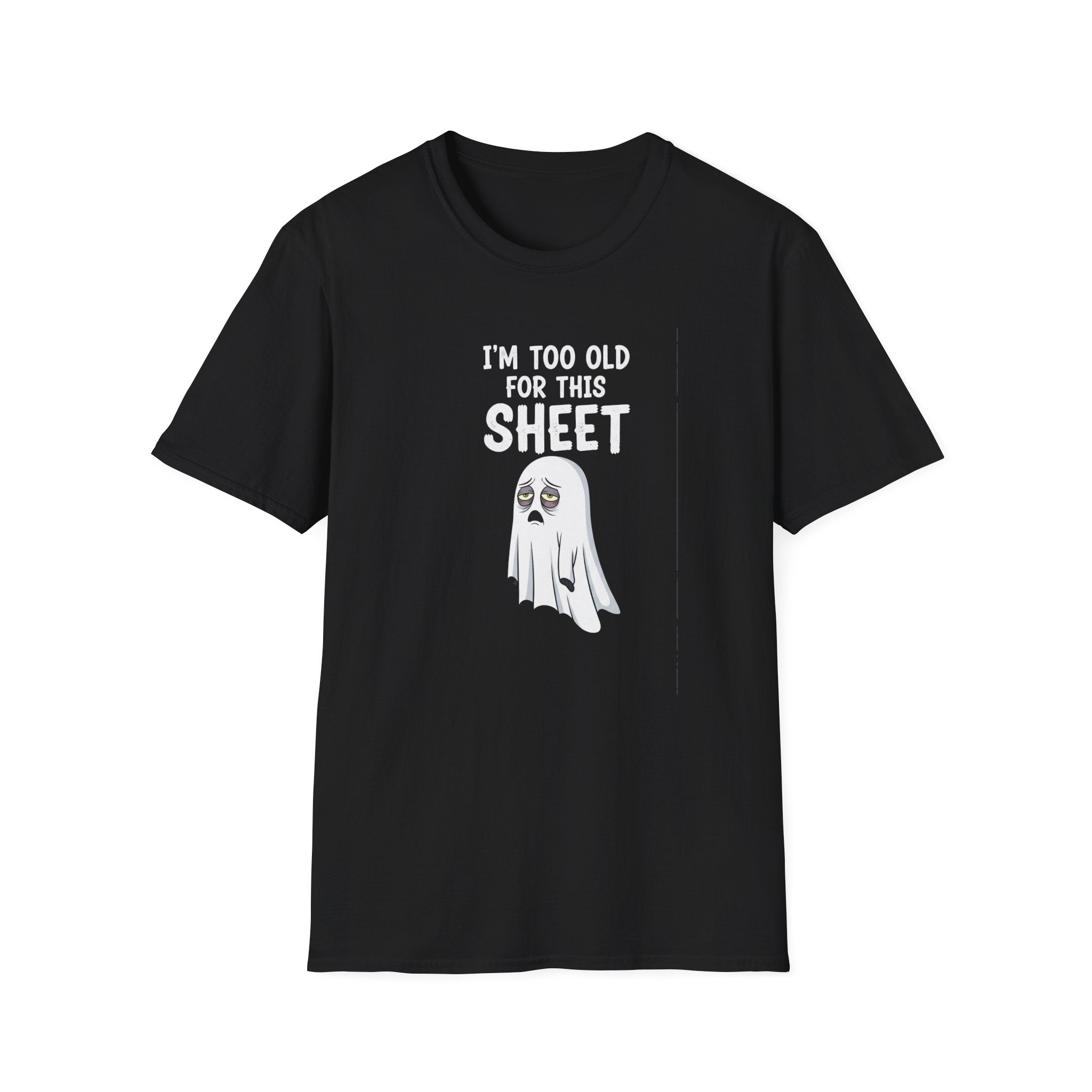 Funny Ghost T-Shirt - I'm Too Old For This Sheet, Halloween Tee, Unisex Humor Shirt, Gift for Adults, Casual Wear