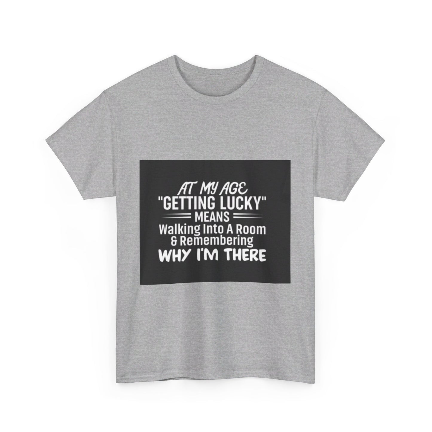 Getting Lucky At My Age Unisex Heavy Cotton Tee