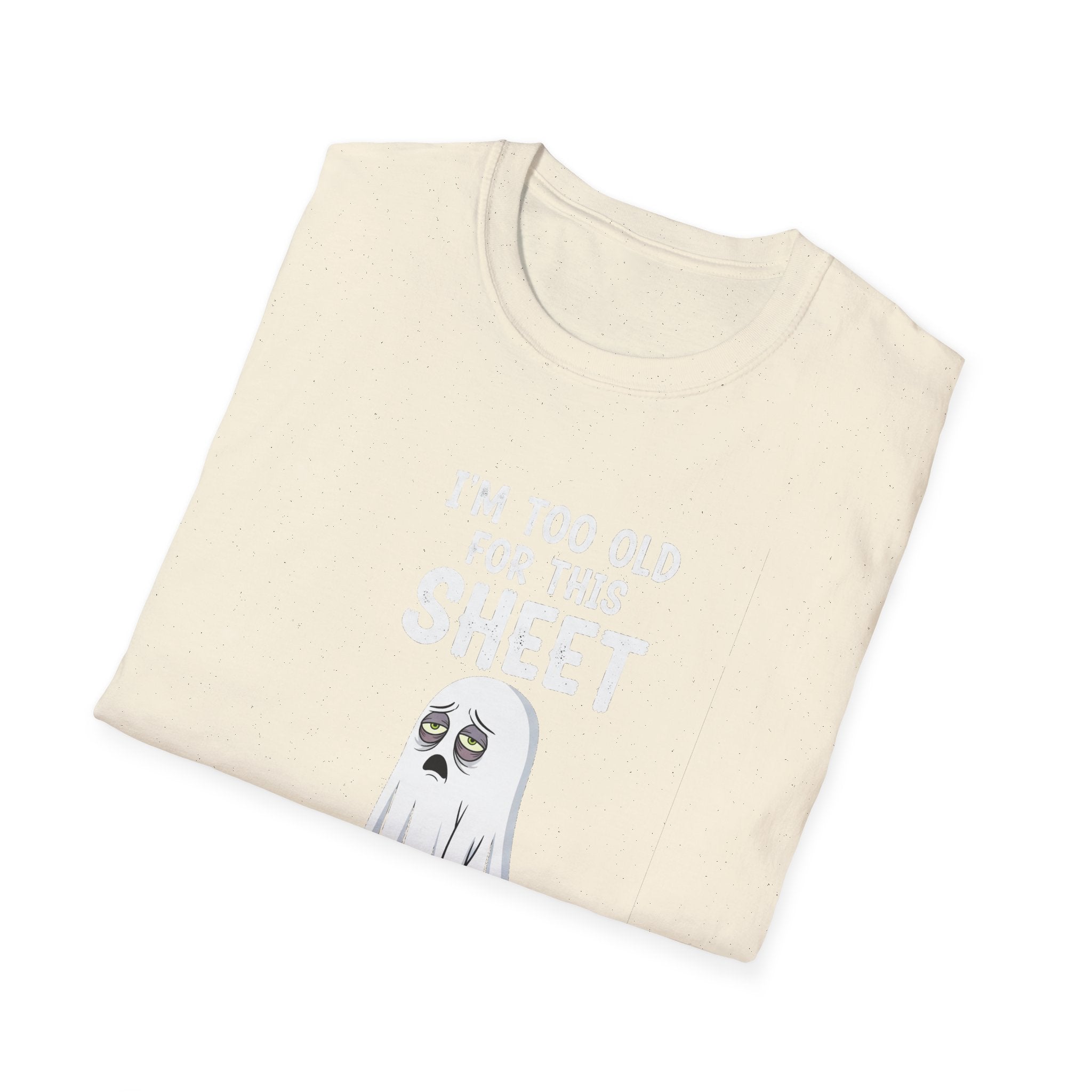 Funny Ghost T-Shirt - I'm Too Old For This Sheet, Halloween Tee, Unisex Humor Shirt, Gift for Adults, Casual Wear
