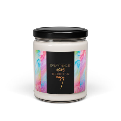 Inspirational Scented Soy Candle - "Everything is Hard Before it is Easy" - 9oz