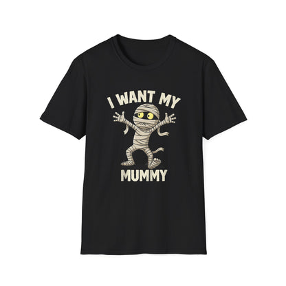 Halloween I Want My Mummy T-Shirt, Funny Costume Tee, Unisex Graphic Shirt, Spooky Season Apparel, Gift for Mummy Lovers