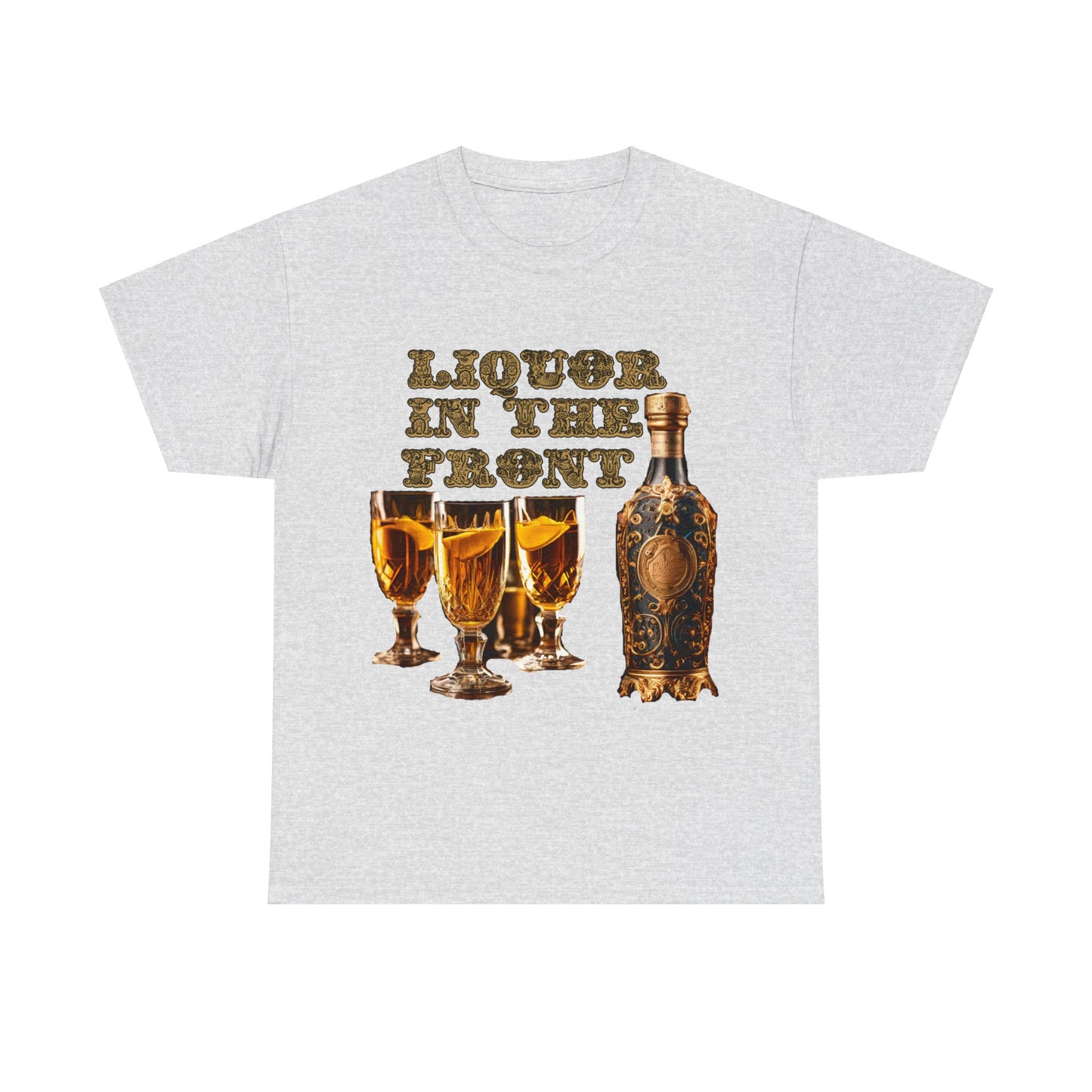 Liquor In The Front, Poker In The Rear Unisex Heavy Cotton Tee