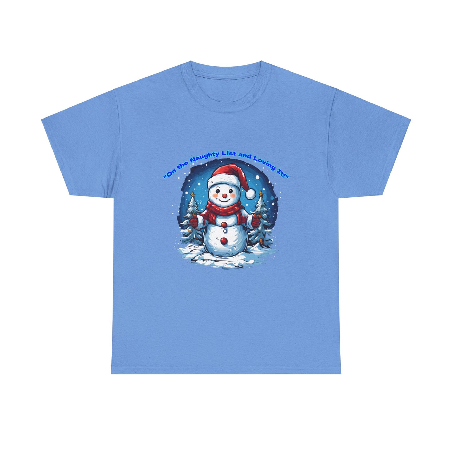 Festive Snowman On the naughty list and loving it - Unisex Heavy Cotton Tee - Perfect Holiday Gift