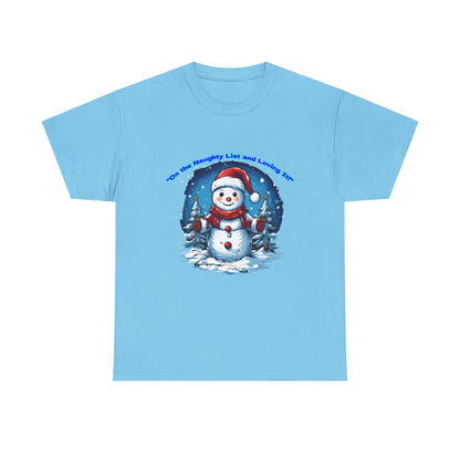 Festive Snowman On the naughty list and loving it - Unisex Heavy Cotton Tee - Perfect Holiday Gift