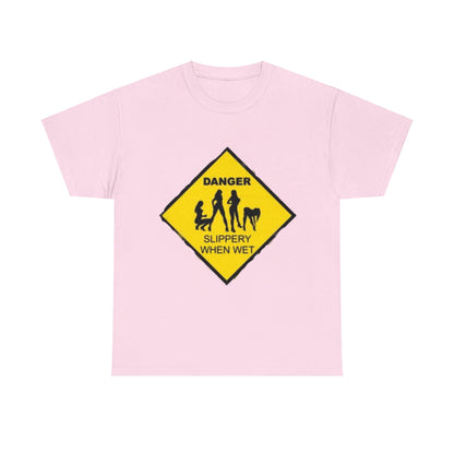 Danger Slippery When Wet Unisex Heavy Cotton Tee