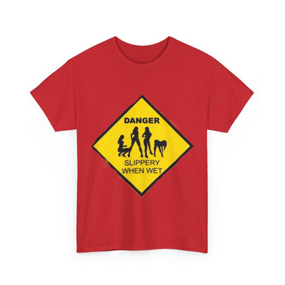 Danger Slippery When Wet Unisex Heavy Cotton Tee