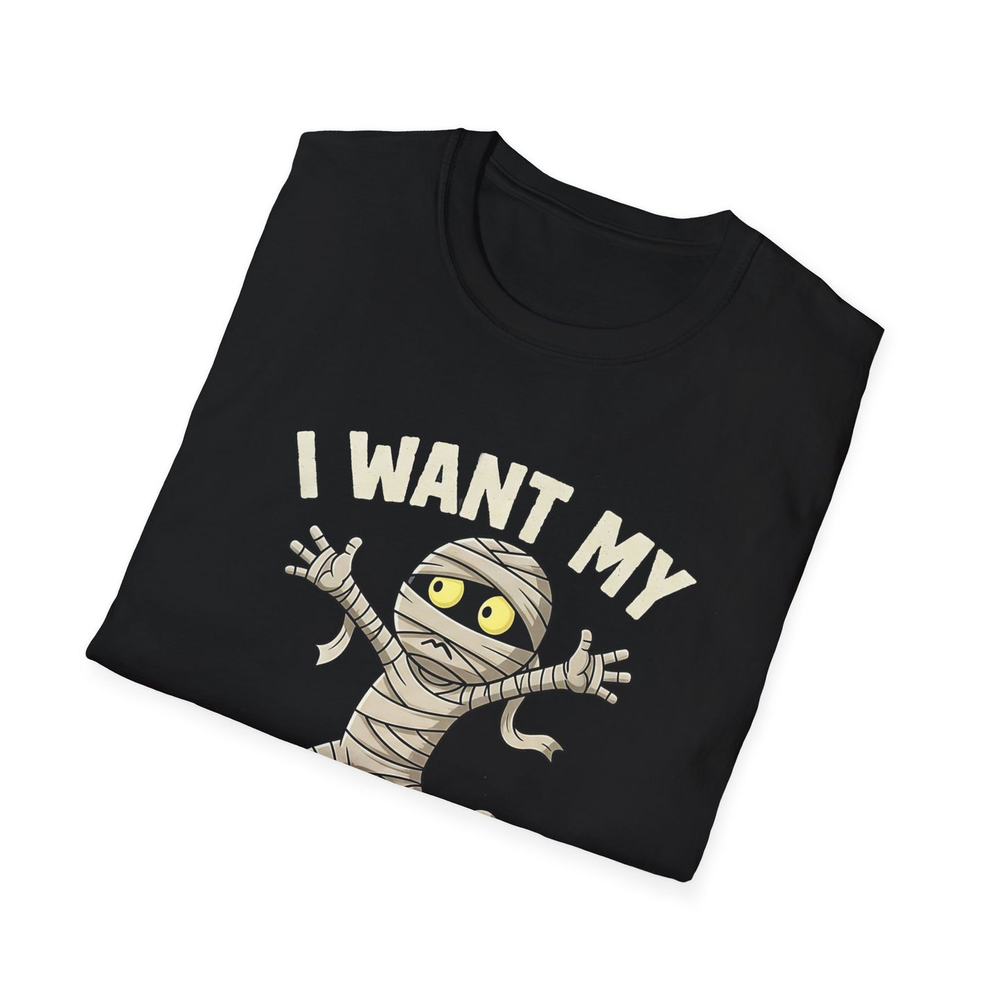 Halloween I Want My Mummy T-Shirt, Funny Costume Tee, Unisex Graphic Shirt, Spooky Season Apparel, Gift for Mummy Lovers