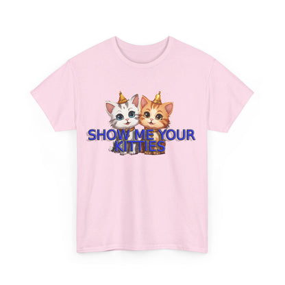 Show Me your Kitties Unisex Heavy Cotton Tee