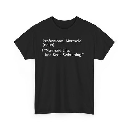 Professional Mermaid Unisex Heavy Cotton Tee - Just Keep Swimming Shirt