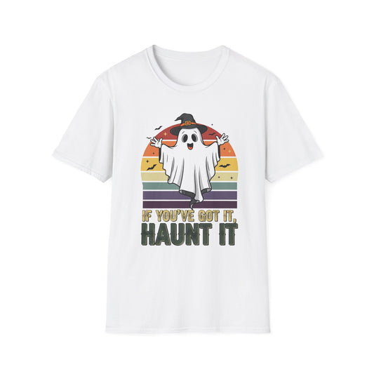 Spooky Ghost If You Got It Haunt It T-Shirt, Halloween Tee, Autumn Vibes Shirt, Unisex Graphic Tee, Haunt It Shirt, Ghost Lover Gift