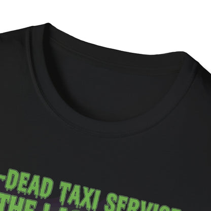 Un Dead Taxi Service The Last Ride Well Get You Their In The End, Halloween Shirt, Graphic Tee, Gift for Horror Fans, Casual Wear, Party Outfit