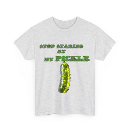 Stop Staring At My Pickle Unisex Heavy Cotton Tee