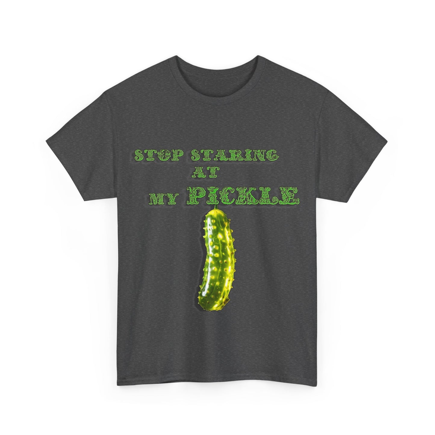 Stop Staring At My Pickle Unisex Heavy Cotton Tee