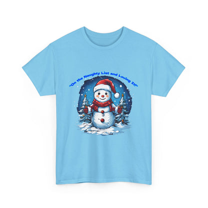 Festive Snowman On the naughty list and loving it - Unisex Heavy Cotton Tee - Perfect Holiday Gift