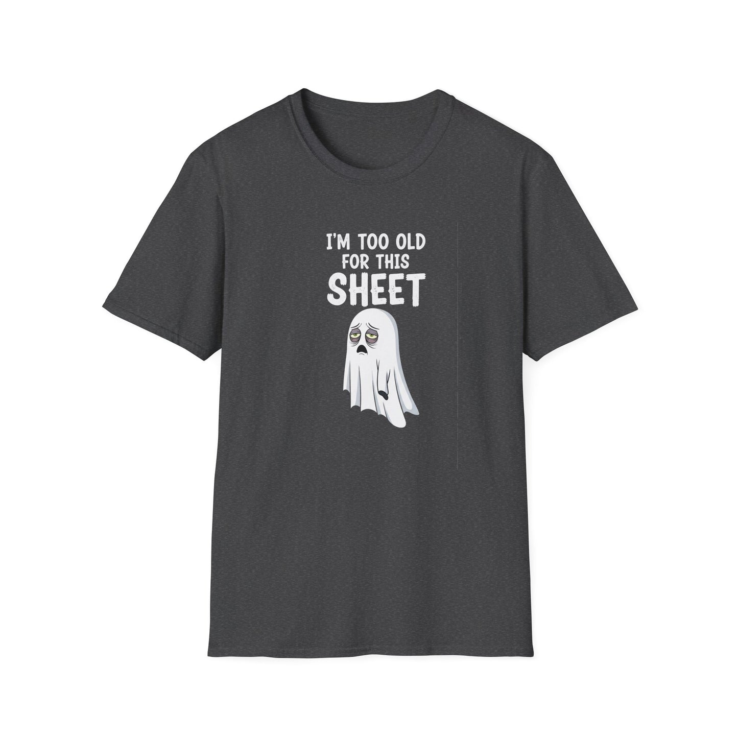 Funny Ghost T-Shirt - I'm Too Old For This Sheet, Halloween Tee, Unisex Humor Shirt, Gift for Adults, Casual Wear