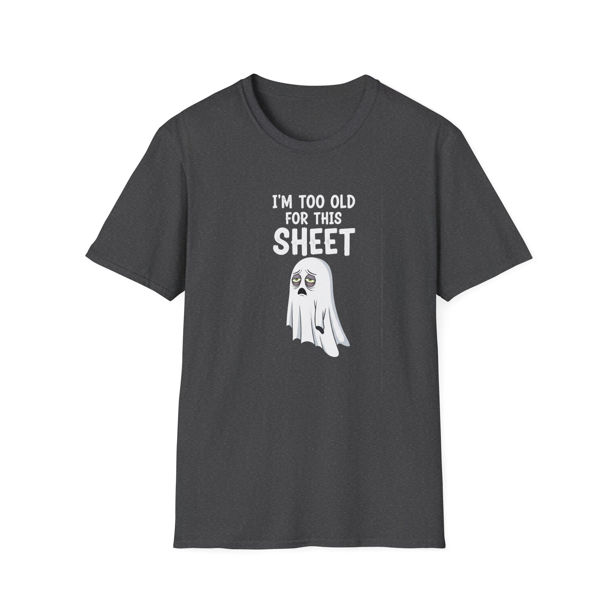 Funny Ghost T-Shirt - I'm Too Old For This Sheet, Halloween Tee, Unisex Humor Shirt, Gift for Adults, Casual Wear