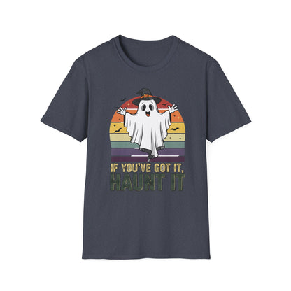 Spooky Ghost If You Got It Haunt It T-Shirt, Halloween Tee, Autumn Vibes Shirt, Unisex Graphic Tee, Haunt It Shirt, Ghost Lover Gift