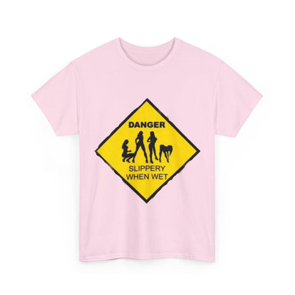 Danger Slippery When Wet Unisex Heavy Cotton Tee