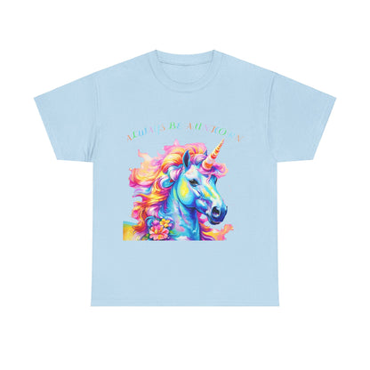 Always Be A Unicorn Unisex Heavy Cotton Tee